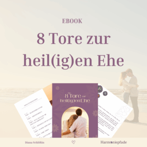 8 Tore zur heil(ig)en Ehe – Dein Wegweiser zu tiefer Verbindung