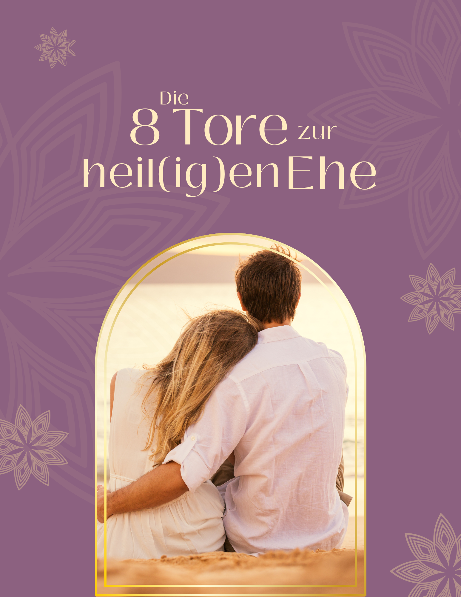 8 Tore zur heil(ig)en Ehe – Dein Wegweiser zu tiefer Verbindung – Bild 2